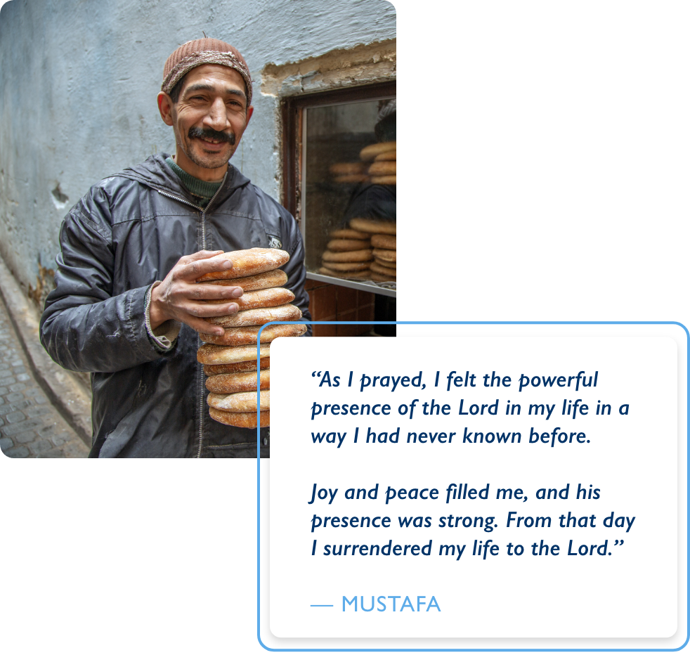 “As I prayed, I felt the powerful presence of the Lord in my life in a way I had never known before. Joy and peace filled me, and his presence was strong. From that day I surrendered my life to the Lord.” — Mustafa